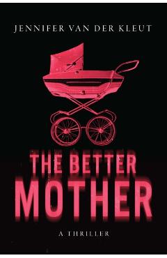 The Better Mother - Jennifer Van Der Kleut