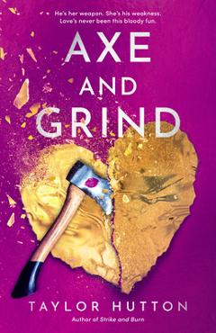 Axe and Grind - Taylor Hutton