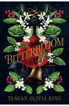 Bitterbloom - Teagan Olivia King