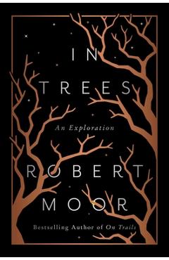 In Trees: An Exploration - Robert Moor
