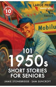 101 1950s Short Stories for Seniors: Large Print easy to read book for Seniors with Dementia, Alzheimer's or memory issues - Jamie Stonebridge