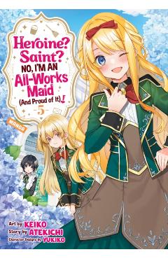 Heroine? Saint? No, I'm an All-Works Maid (and Proud of It)! (Manga) Vol. 5 -