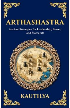 Arthashastra: The Ancient Indian Guide to Strategy, Politics, and Economics (Deluxe Hardbound Edition) -