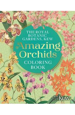 The Royal Botanic Gardens, Kew Amazing Orchids Coloring Book -