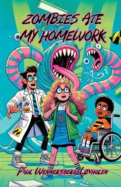 Zombies Ate My Homework: Book One - Paul Wennersberg-løvholen