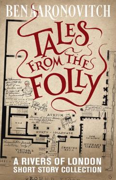 Tales from the Folly: A Rivers of London Short Story Collection - Ben Aaronovitch