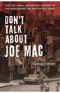 Don\'t Talk about Joe Mac: The Life, Wars, and Secret History of the Man Behind the Winter Hill Gang - Springs Toledo