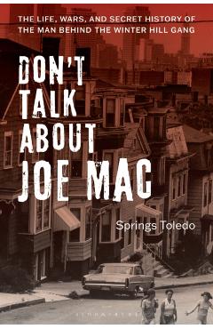 Don't Talk about Joe Mac: The Life, Wars, and Secret History of the Man Behind the Winter Hill Gang - Springs Toledo