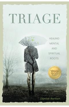 Triage: Healing Mental and Spiritual Roots - Denise Renken