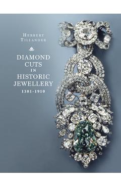Diamond Cuts in Historic Jewellery 1381-1910 - Herbert Tillander