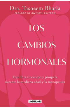 Los Cambios Hormonales / The Hormone Shift: Balance Your Body and Thrive Through Midlife and Menopause - Tasneem Bhatia