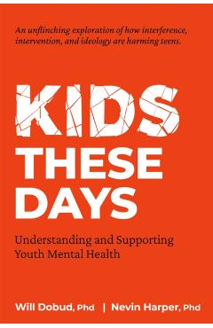 Kids These Days: Understanding and Supporting Youth Mental Health - Will W. Dobud