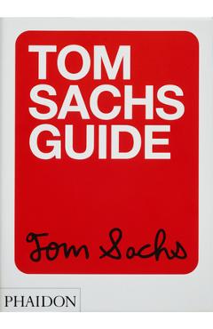 Tom Sachs Guide - Tom Sachs