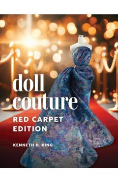 Doll Couture: Red Carpet Edition - Kenneth D. King