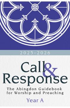 Call & Response: The Abingdon Guidebook for Worship and Preaching, Year A, 2025-2026 - R. Deandre Johnson