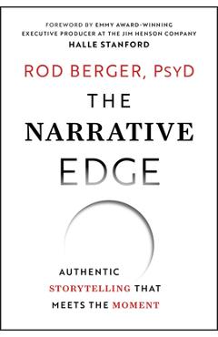 The Narrative Edge: Authentic Storytelling That Meets the Moment - Rod Berger