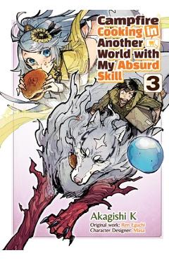 Campfire Cooking in Another World with My Absurd Skill: Volume 3 (Manga) - Ren Eguchi