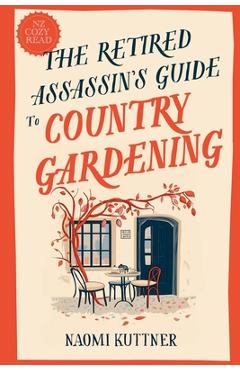 The Retired Assassin's Guide to Country Gardening -