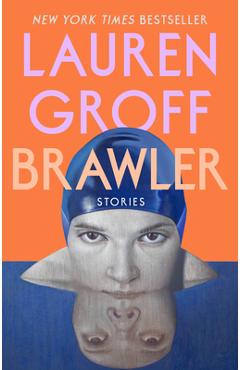 Brawler: Stories - Lauren Groff