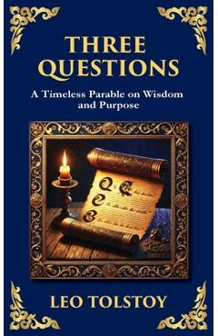 Three Questions: The Wisdom of the Present Moment and the Power of Compassion - Leo Tolstoy