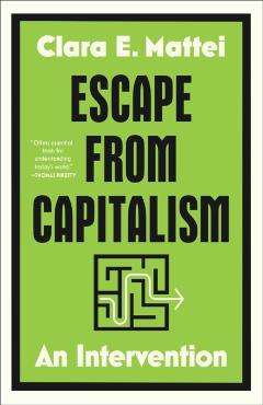 Escape from Capitalism: An Intervention - Clara E. Mattei