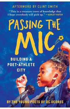 Passing the Mic: Building a Poet-Athlete City - Dc Scores Young Poets