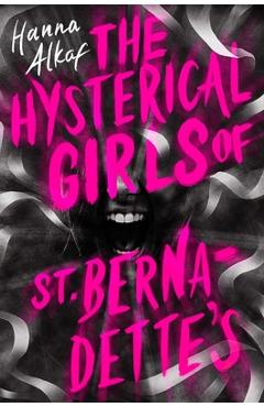 The Hysterical Girls of St. Bernadette\'s - Hanna Alkaf