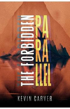 The Forbidden Parallel - Kevin Carver