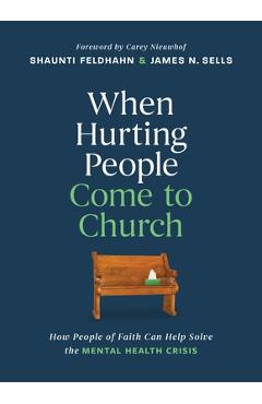 When Hurting People Come to Church: How People of Faith Can Help Solve the Mental Health Crisis