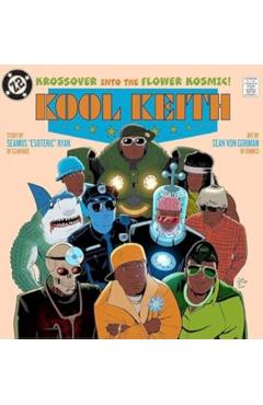 Kool Keith: The Krossover Into the Flower Kosmic - Seamus Esoteric Ryan