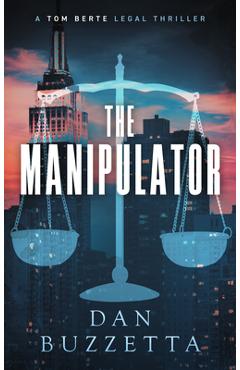 The Manipulator: A Legal Thriller - Dan Buzzetta