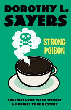 Strong Poison: A Lord Peter Wimsey & Harriet Vane Mystery - Dorothy L. Sayers