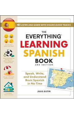 The Everything Learning Spanish Book, 3rd Edition: Speak, Write, and Understand Basic Spanish in No Time - Julie Gutin