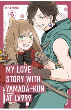 My Love Story with Yamada-Kun at Lv999 Volume 6 -