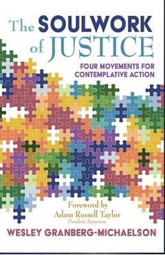 The Soulwork of Justice: Four Movements for Contemplative Action - Wesley Granberg-michaelson