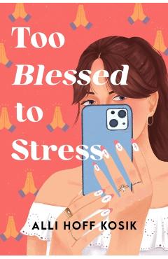 Too Blessed to Stress - Alli Hoff Kosik
