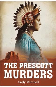 The Prescott Murders - Andrew Braden Mitchell