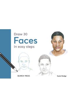Draw 30: Faces: In Easy Steps