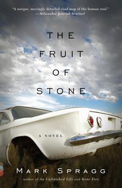 The Fruit of Stone - Mark Spragg