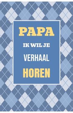 Papa, ik wil je verhaal horen: Een bijzonder cadeau om jouw leven en herinneringen te delen - Casey Parker