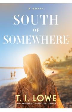 South of Somewhere - T. I. Lowe