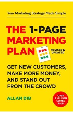 The 1-Page Marketing Plan: Get New Customers, Make More Money, and Stand Out from the Crowd - Allan Dib