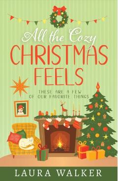 All the Cozy Christmas Feels: These Are a Few of Our Favorite Things - Laura Jensen Walker