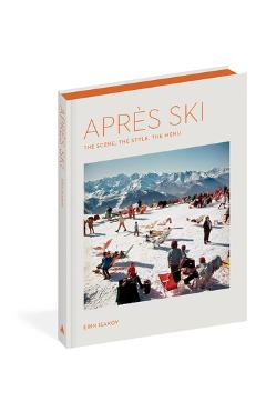 Après Ski: The Scene, the Style, the Menu - Erin Isakov