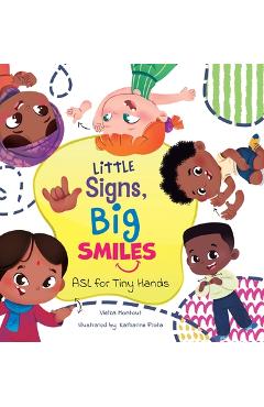 Little Signs, Big Smiles: ASL for Tiny Hands - Vielka L. Montout