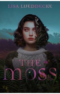 The Moss - Lisa Lueddecke