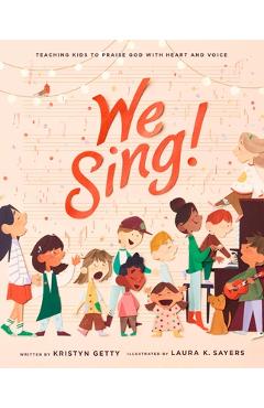 We Sing!: Teaching Kids to Praise God with Heart and Voice - Kristyn Getty