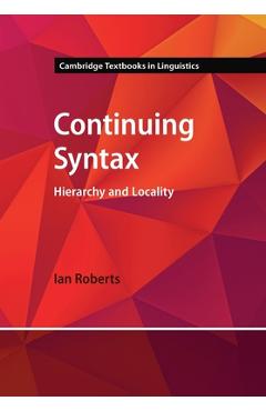 Continuing Syntax: Hierarchy and Locality - Ian Roberts