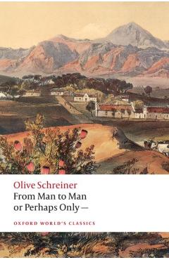 From Man to Man or Perhaps Only— - Olive Schreiner