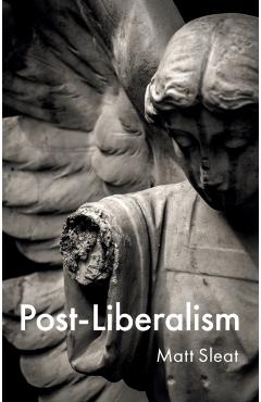 Post-Liberalism - Matt (university Of Sheffield Sleat